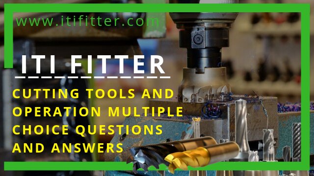Iti fitter multiple choice questions paper with answers pdf cutting tools and operation www.itifitter.com