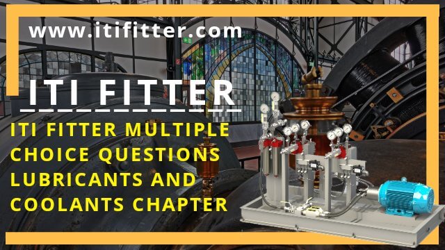 Iti fitter multiple choice questions lubricants and coolants chapter for iti job, iti fitter job, iti fitter govt job, Iti fitter multiple choice questions paper with answers pdf, For iti jobs, iti fitter, iti fitter job, iti fitter book, iti fitter syllabus, iti fitter government job, iti fitter question paper, iti fitter course, iti fitter theory, iti fitter trade, iti fitter apprentice. www.itifitter.com 